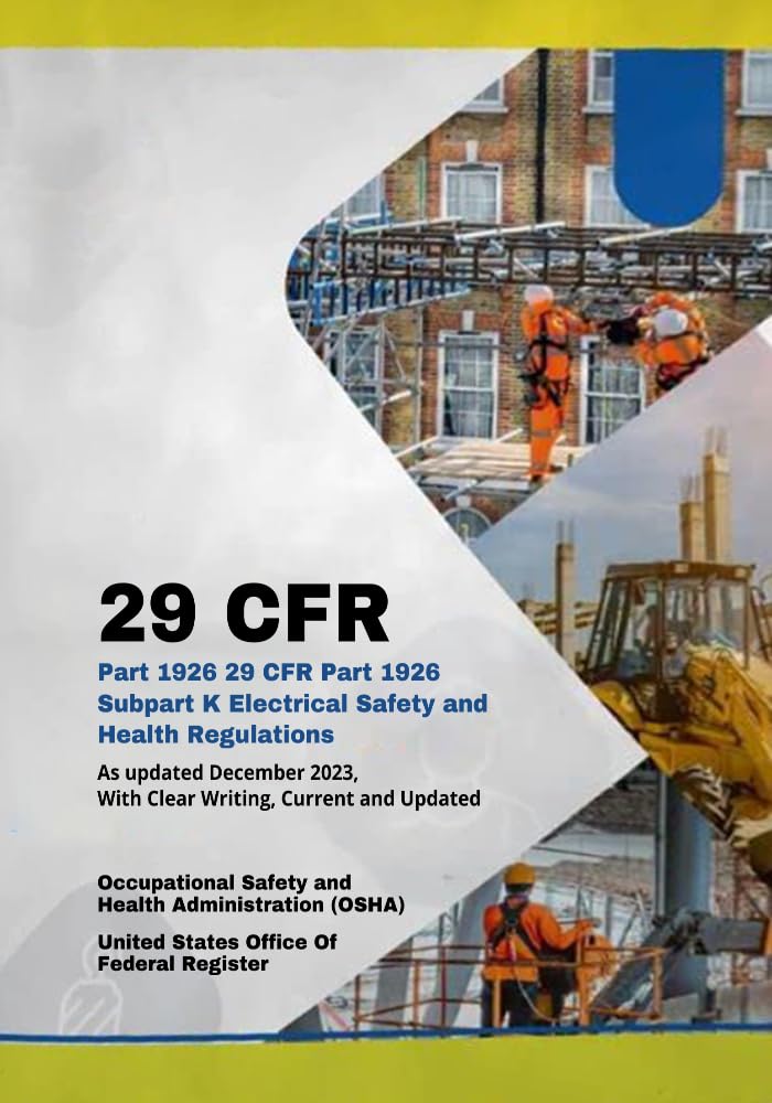ler totalmente 29 CFR Part 1926 29 CFR Part 1926 Subpart K Electrical Safety and Health Regulations: As Updated December 2023, With Clear Writing, Current and Updated (English Edition)