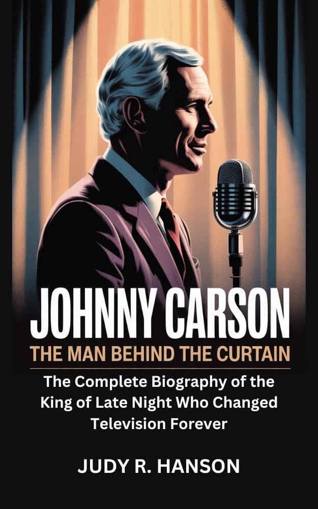 ler totalmente JOHNNY CARSON: The Man Behind the Curtain – The Complete Biography of the King of Late Night Who Changed Television Forever (English Edition)