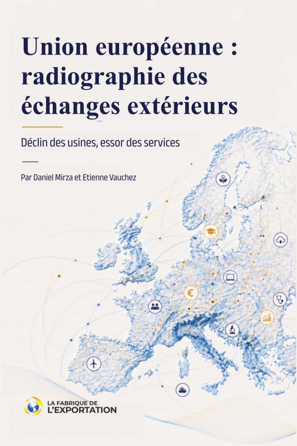 Union européenne : radiographie des échanges extérieurs: Déclin des usines, essor des services (French Edition)