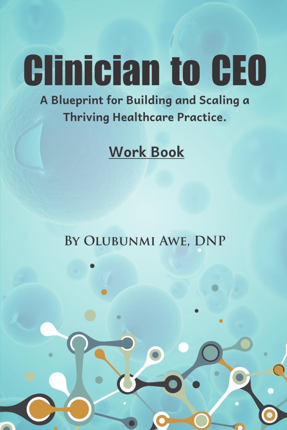capítulo por capítulo baixar Clinician to CEO Workbook: An Interactive Guide to Building and Scaling Your Healthcare Practice