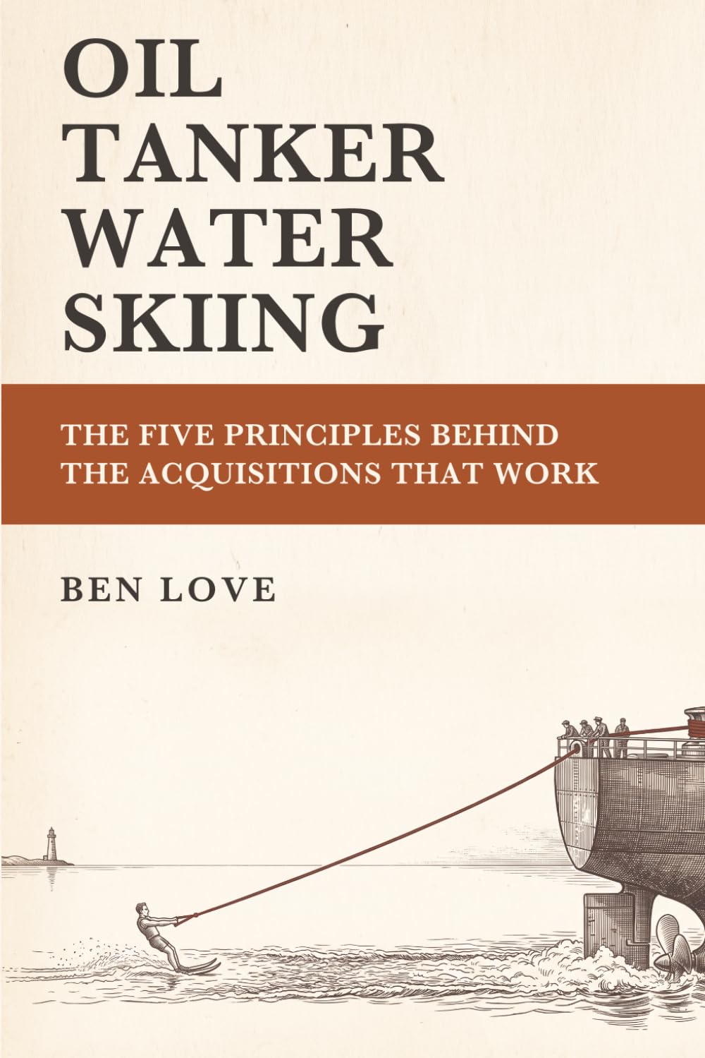 Oil Tanker Water Skiing: The Five Principles Behind the Acquisitions That Work baixar o livro de graça