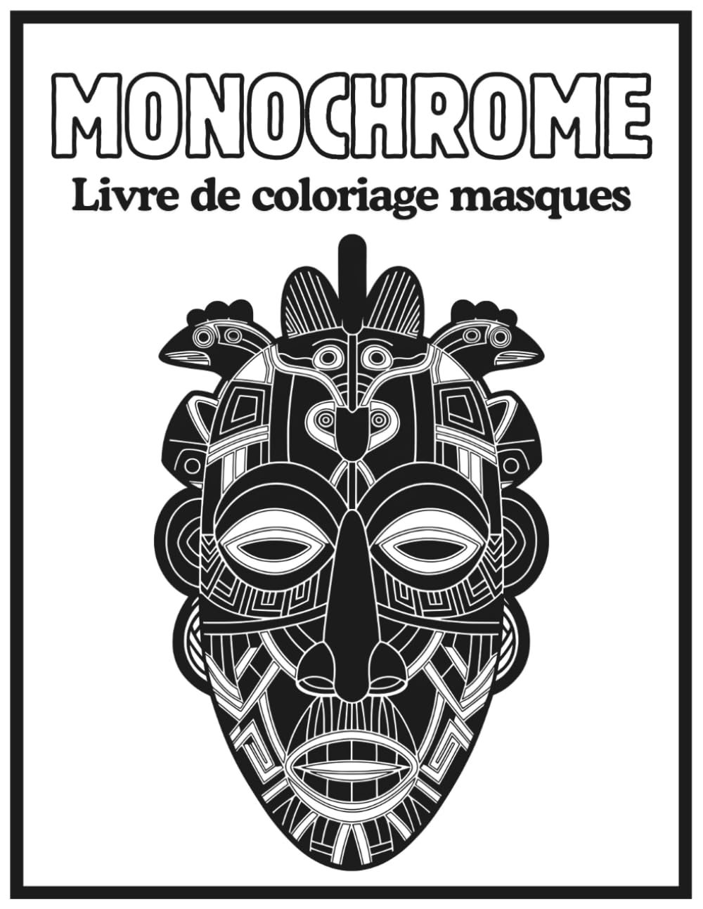 ler totalmente Livre de coloriage Monochrome masques: 50 illustrations en Noir et Blanc, Une Seule Couleur pour un Moment de Calme, Détente, Créativité et Anti-Stress pour Adultes et Adolescents (French Edition)