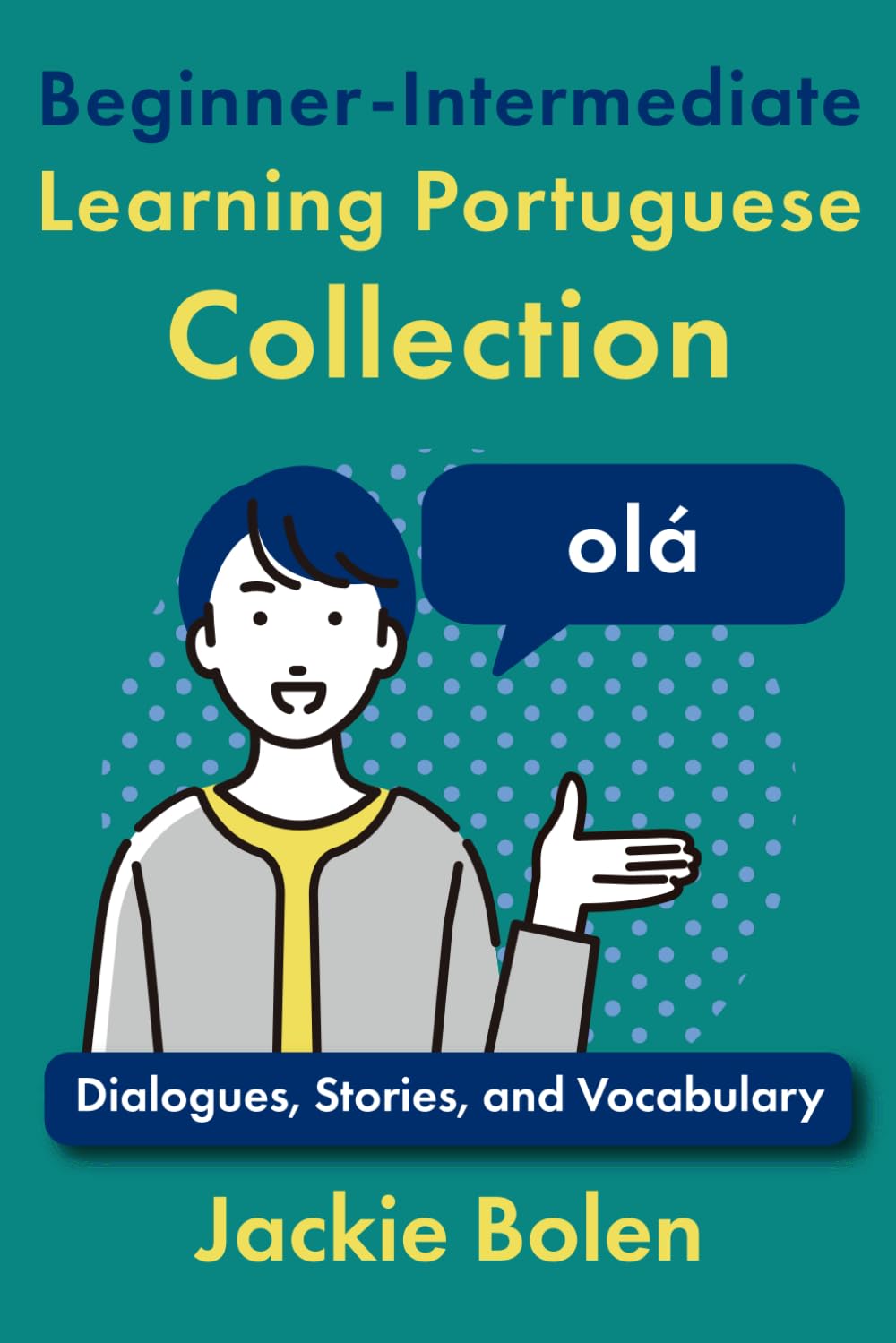 Beginner-Intermediate Learning Portuguese Collection: Dialogues, Stories, and Vocabulary