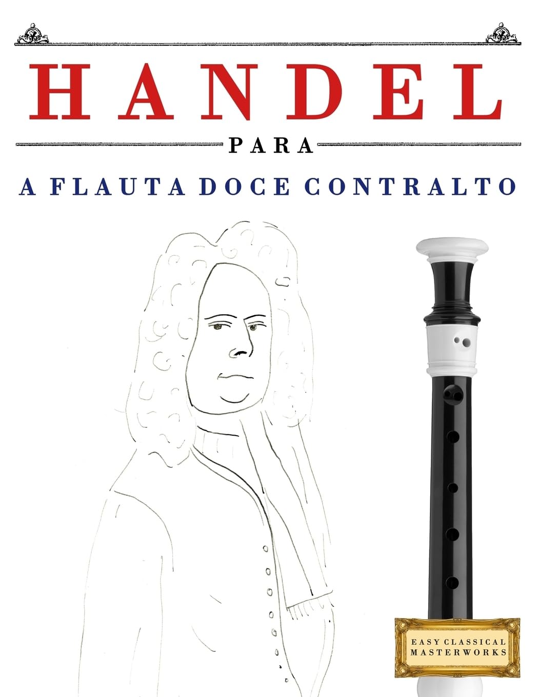 capítulo por capítulo baixar Handel para a Flauta Doce Contralto: 10 peças fáciles para a Flauta Doce Contralto livro para principiantes