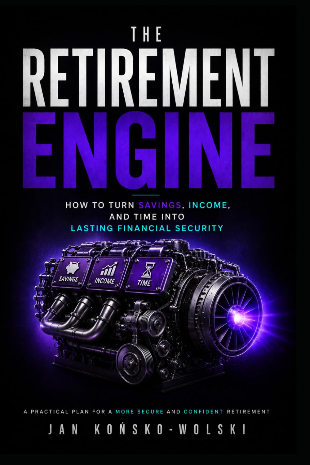 The Retirement Engine: How to Turn Savings, Income, and Time Into Lasting Financial Security: 7 baixar livro de graça