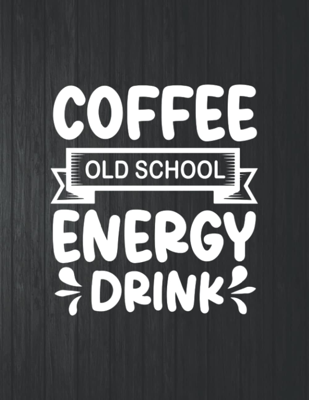 capítulo por capítulo baixar Coffee Old School Energy Drink Funny Notebook: 8.5 X 11 In - 114 Page Great quotes Motivation And Change Your Life for Diary Journals
