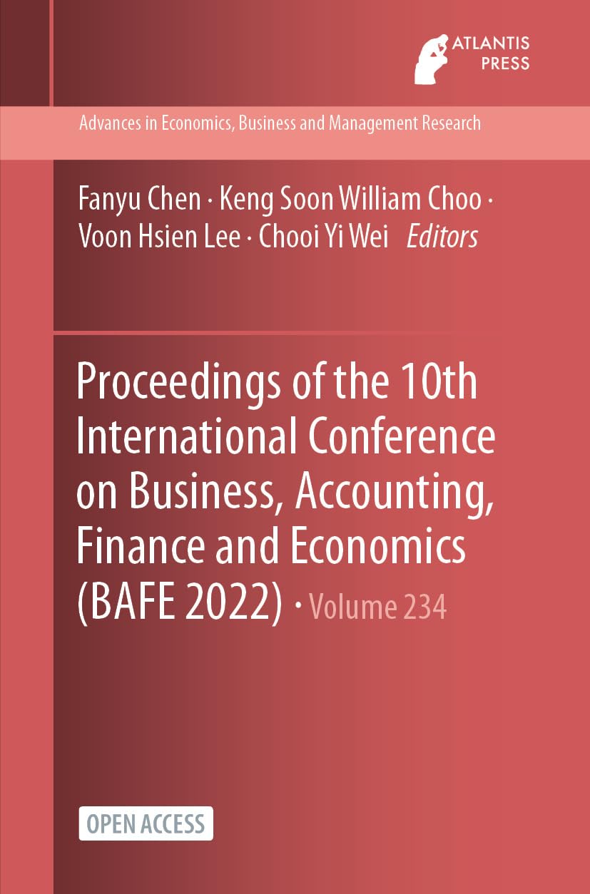 Proceedings of the 10th International Conference on Business, Accounting, Finance and Economics (BAFE 2022) (Advances in Economics, Business and Management Research Book 234) (English Edition) baixar livro de graça