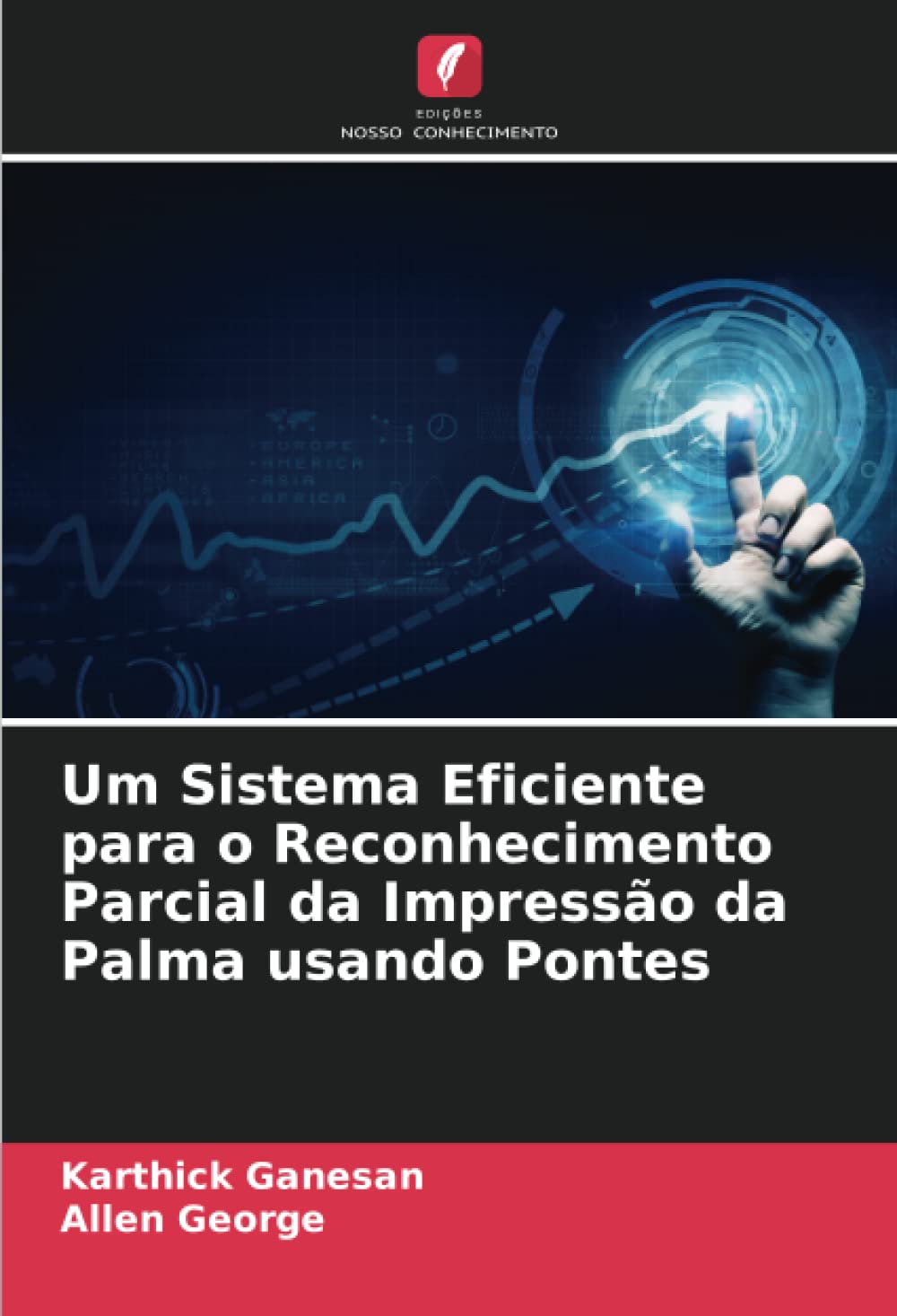 ler totalmente Um Sistema Eficiente para o Reconhecimento Parcial da Impressão da Palma usando Pontes