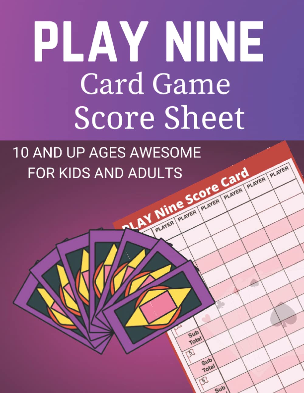 play nine card game score sheet: A Beautiful Large Print Score Book for 10 AND UP AGES AWESOME FOR KIDS AND ADULTS baixar o livro de graça