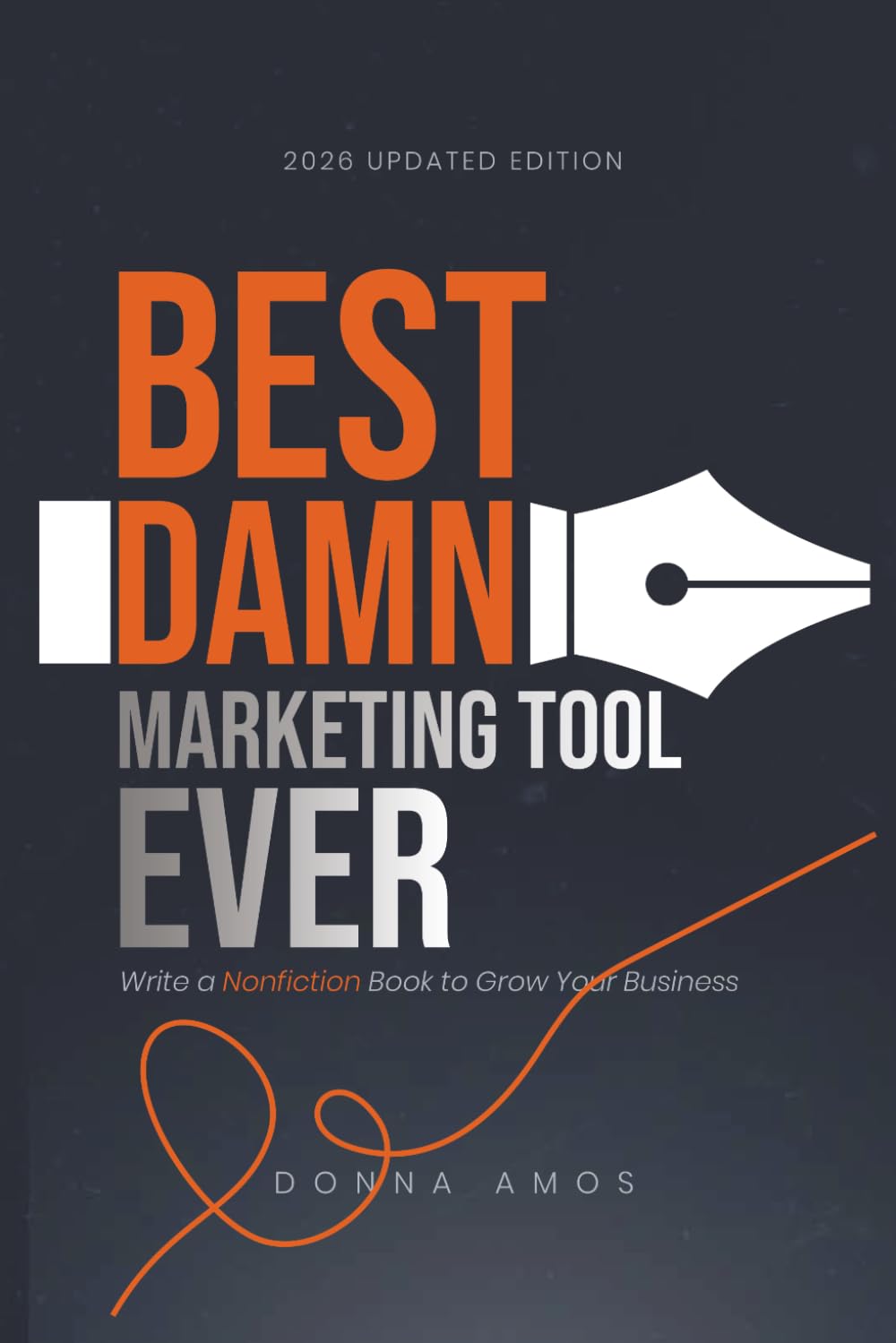 Best Damn Marketing Tool Ever: Write a Non-fiction Book to Grow Your Business