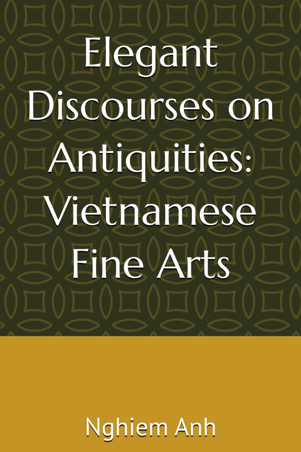 Elegant Discourses on Antiquities: Vietnamese Fine Arts baixar livro de graça