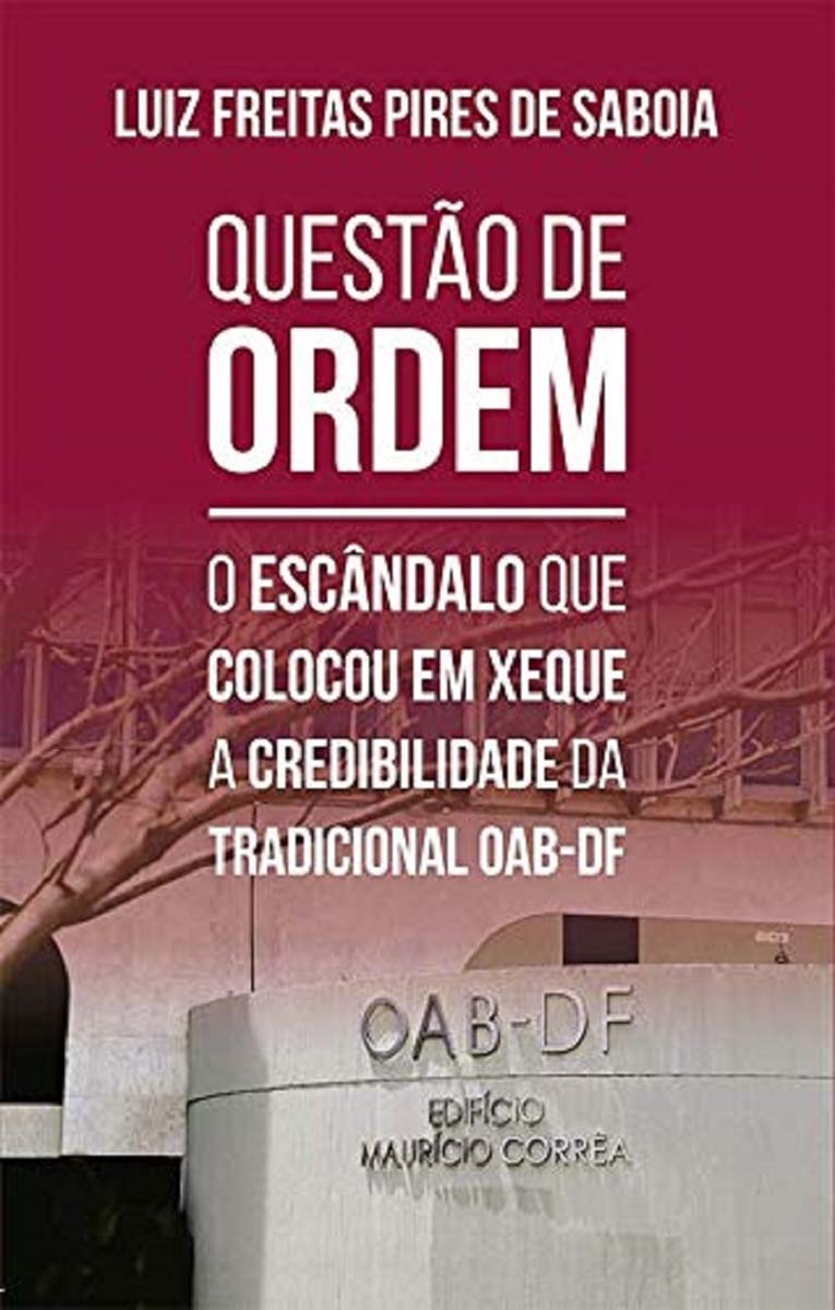 capítulo por capítulo baixar Questão de Ordem. O Escândalo que Colocou em Xeque a Credibilidade da Tradicional Oab-Df
