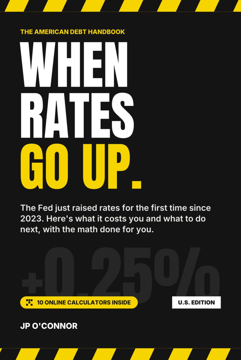 capítulo por capítulo baixar When Rates Go Up.: The American Debt Handbook With 10 Online Calculators: Pay Off Credit Card Debt, HELOCs, Car Loans and Your Mortgage Faster, Cut... and Become Debt Free After the 2026 Fed Hike