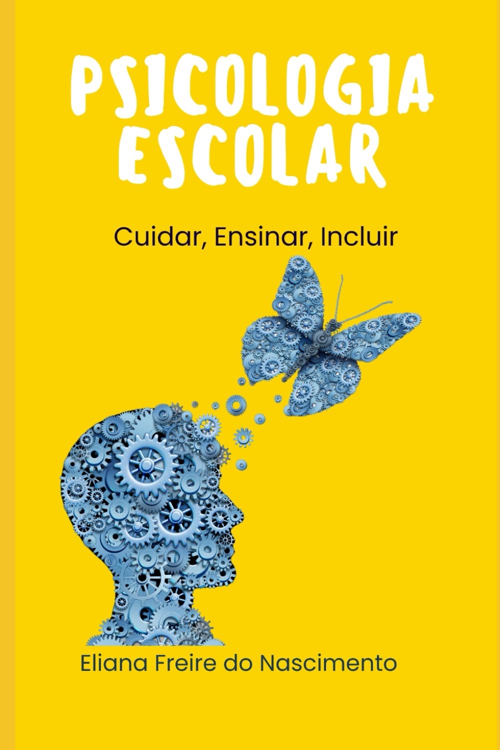 Psicologia Escolar Atual:: Cuidar, Ensinar, Incluir baixar livro de graça