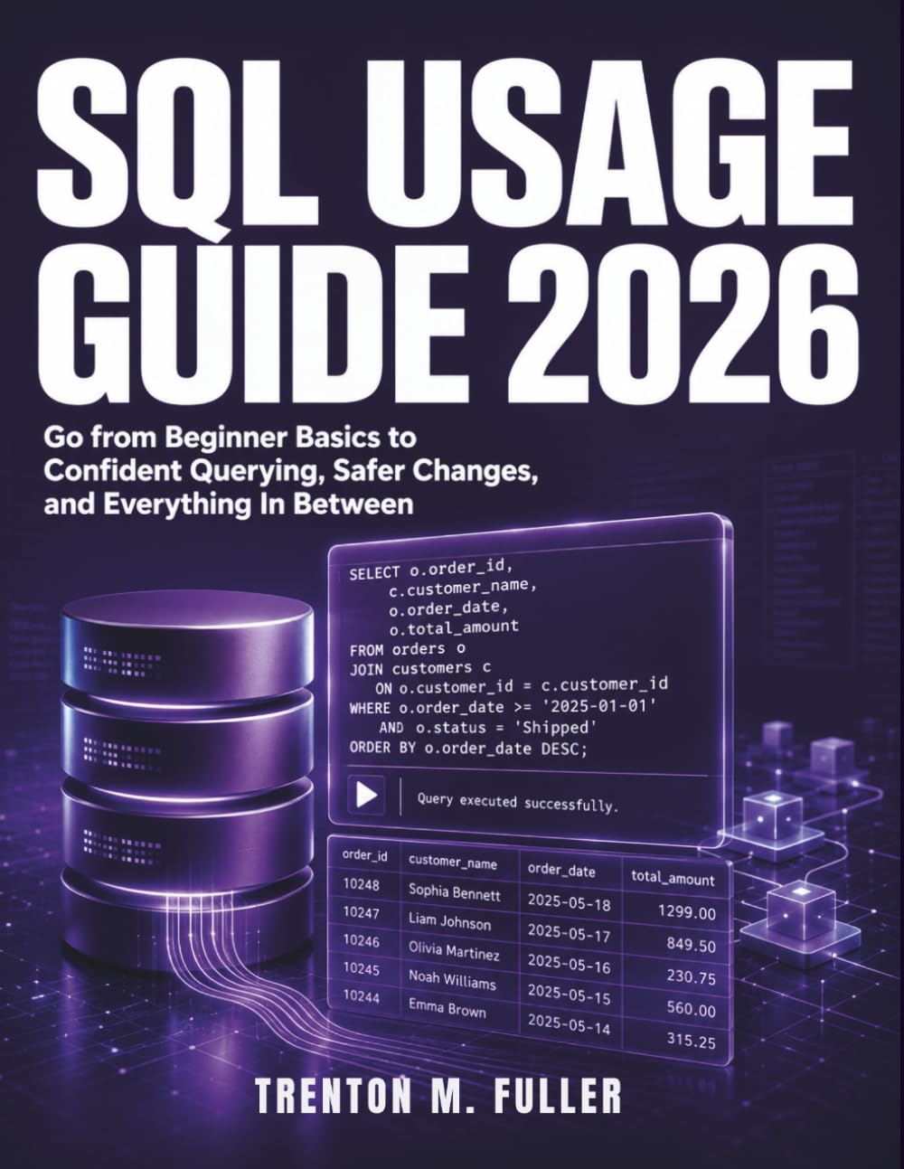 SQL Usage Guide 2026: Go from Beginner Basics to Confident Querying, Safer Changes, and Everything In Between baixar o livro de graça