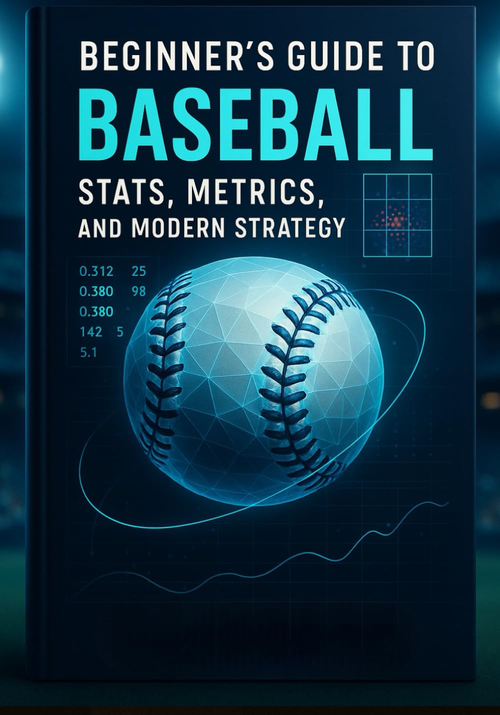 capítulo por capítulo baixar Beginner’s Guide to Baseball Stats, Metrics, and Modern Strategy: Essential Concepts Behind Performance Analysis, Pitching Evaluation, and Smart Decision-Making