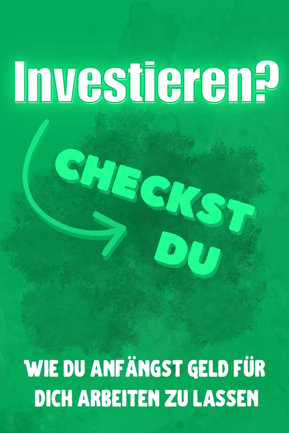 Investieren? Checkst du!: Wie du Geld endlich für dich arbeiten lässt (German Edition) baixar o livro de graça
