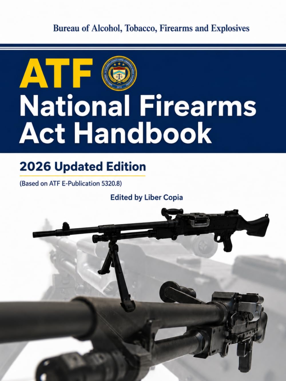 ATF National Firearms Act Handbook: 2026 Updated Edition (Based on ATF E-Publication 5320.8) baixar o livro de graça