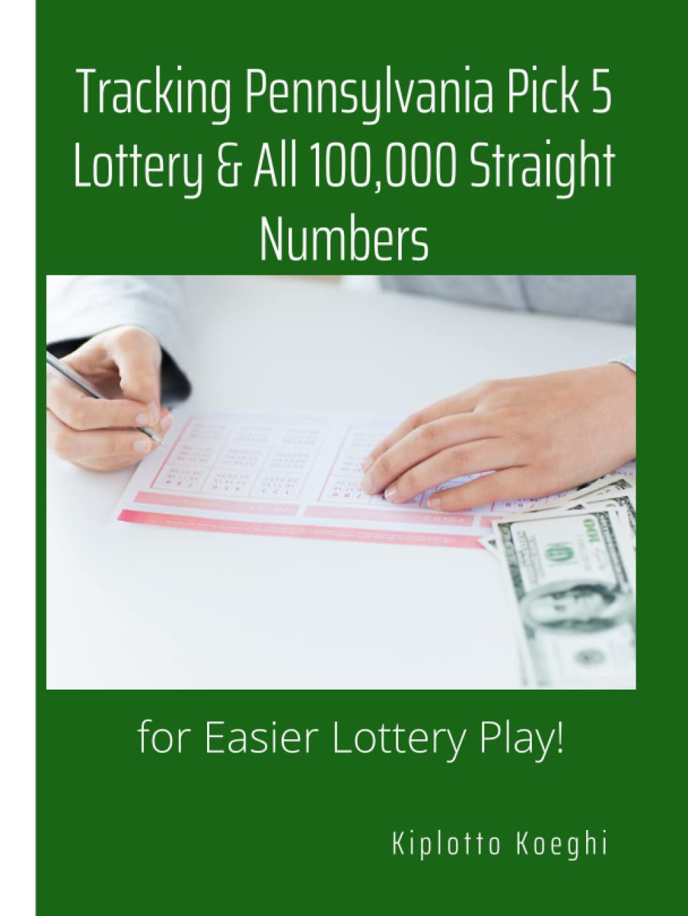 Tracking Pennsylvania Pick 5 Lottery & All 100,000 Straight Numbers: for Easier Lottery Play! baixar livro de graça
