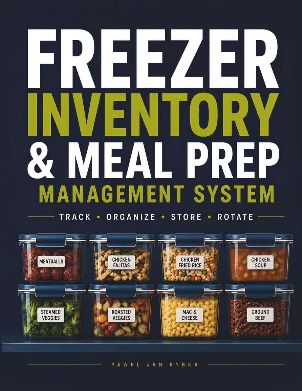 Freezer Inventory & Meal Prep Management System: Track Frozen Food, Meal Prep Inventory, Batch Cooking, Freezer Rotation, Shopping Lists and Monthly Audits baixar livro de graça