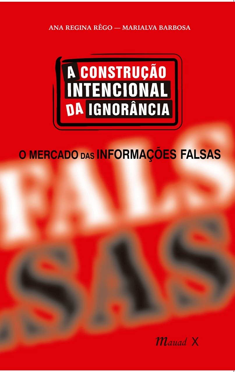 A construção intencional da ignorância: o mercado das informações falsas