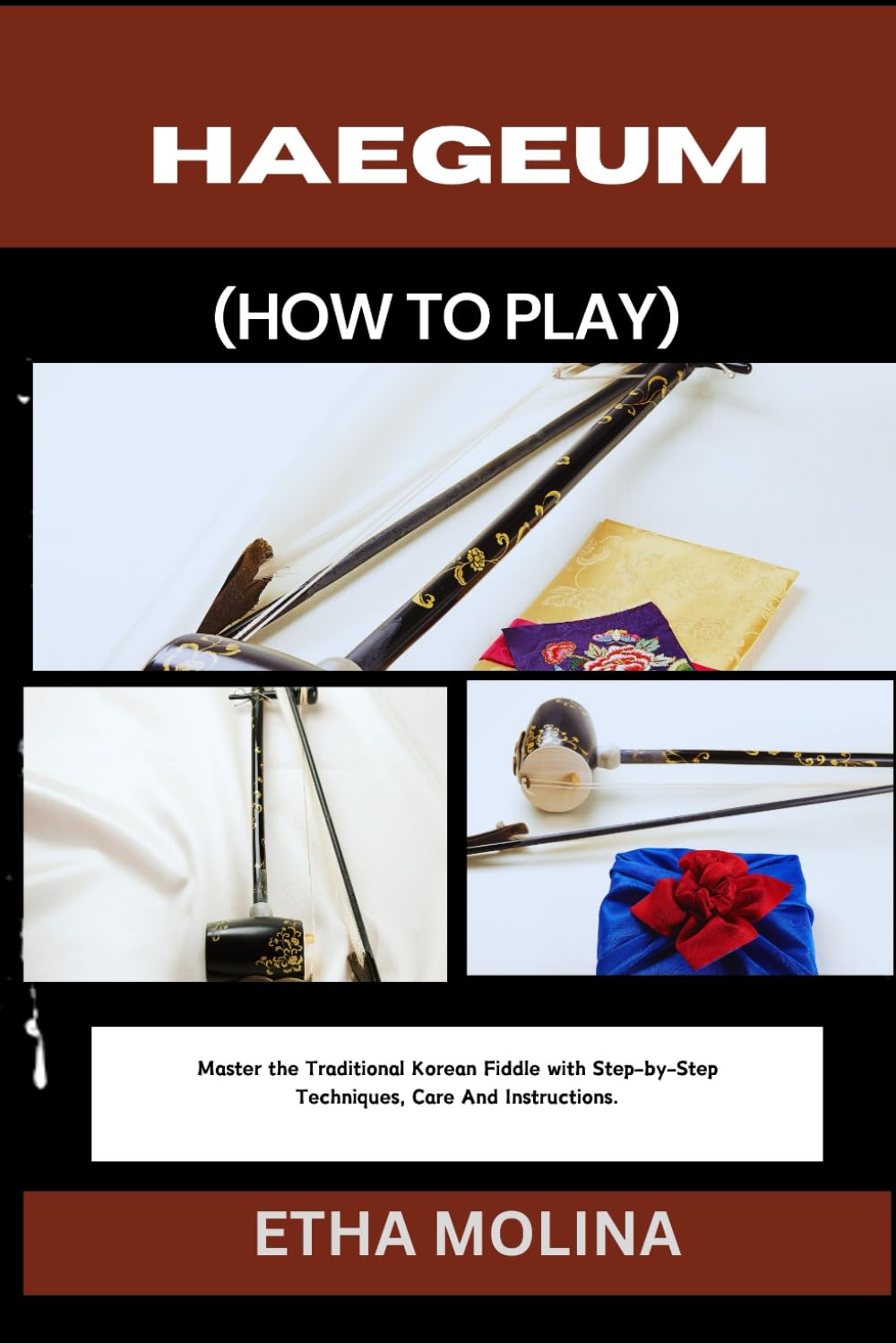 capítulo por capítulo baixar Haegeum (How to Play): Master the Traditional Korean Fiddle with Step-by-Step Techniques, Care And Instructions.