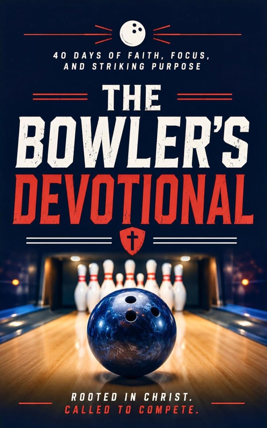 The Bowler's Devotional: A 40-Day Daily Christian Devotional for Bowlers and Bowling Lovers with Bible Verses Faith Inspiration and Encouragement to Grow Closer to Jesus Christ baixar livro de graça