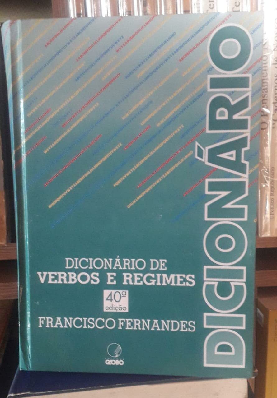 ler totalmente Dicionário de Verbos e Regimes. Editora Globo, 40ª edição.