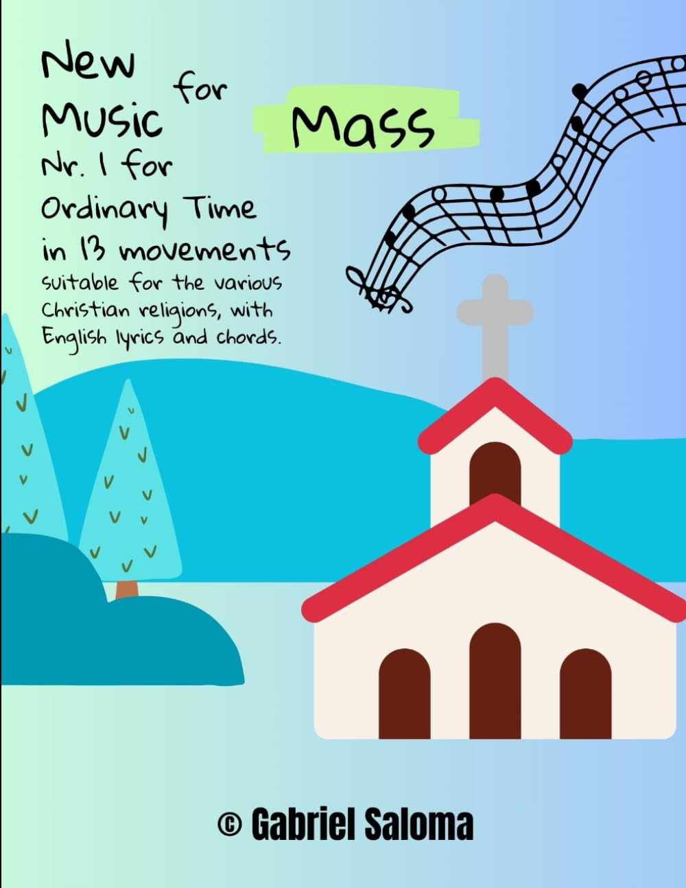 New music for mass Nr. 1 for ordinary time in 13 movements: Suitable for the various Christian religions, with English lyrics and chords baixar o livro de graça