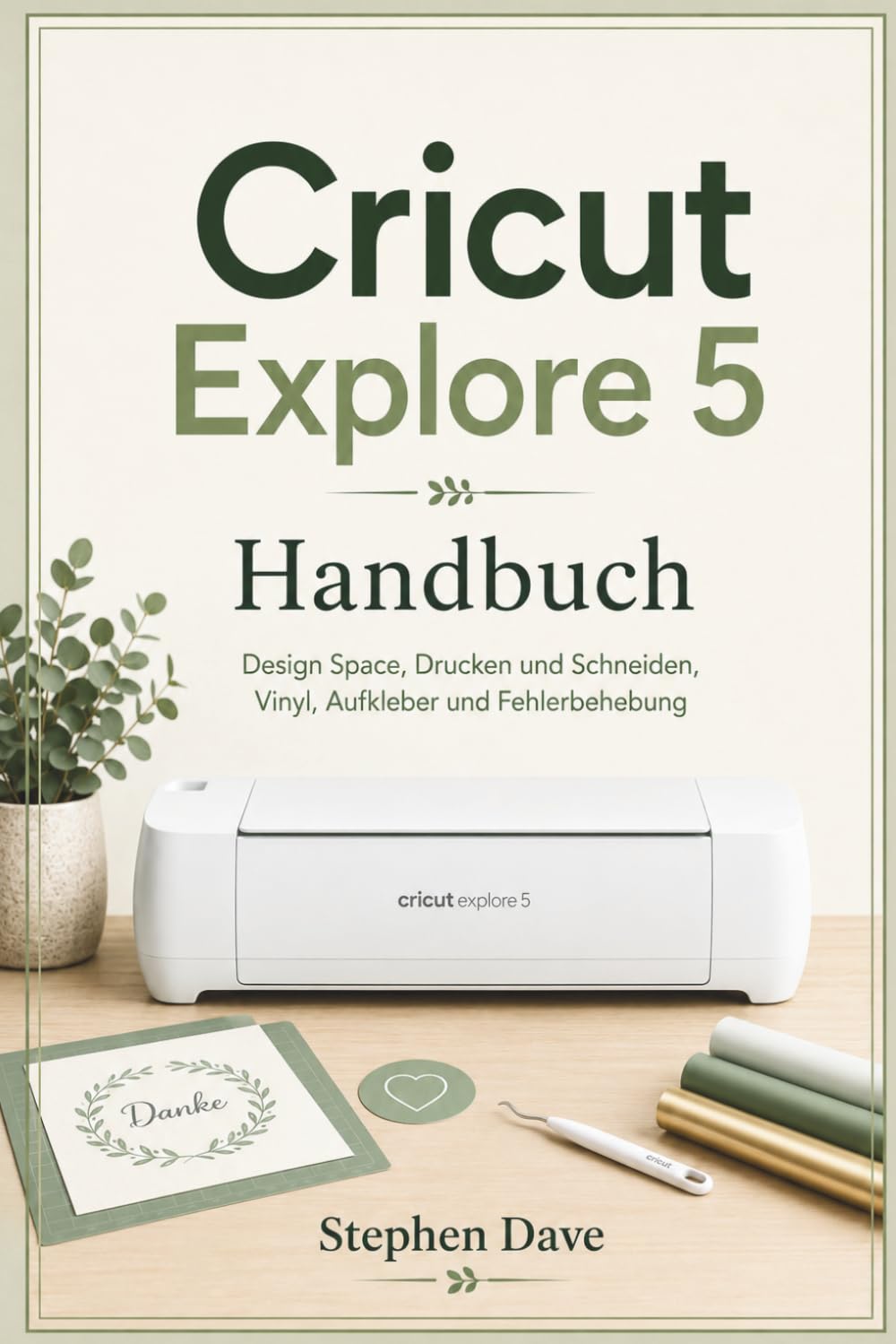 Cricut Explore 5 Handbuch: Design Space, Drucken und Schneiden, Vinyl, Aufkleber und Fehlerbehebung (German Edition) baixar livro de graça