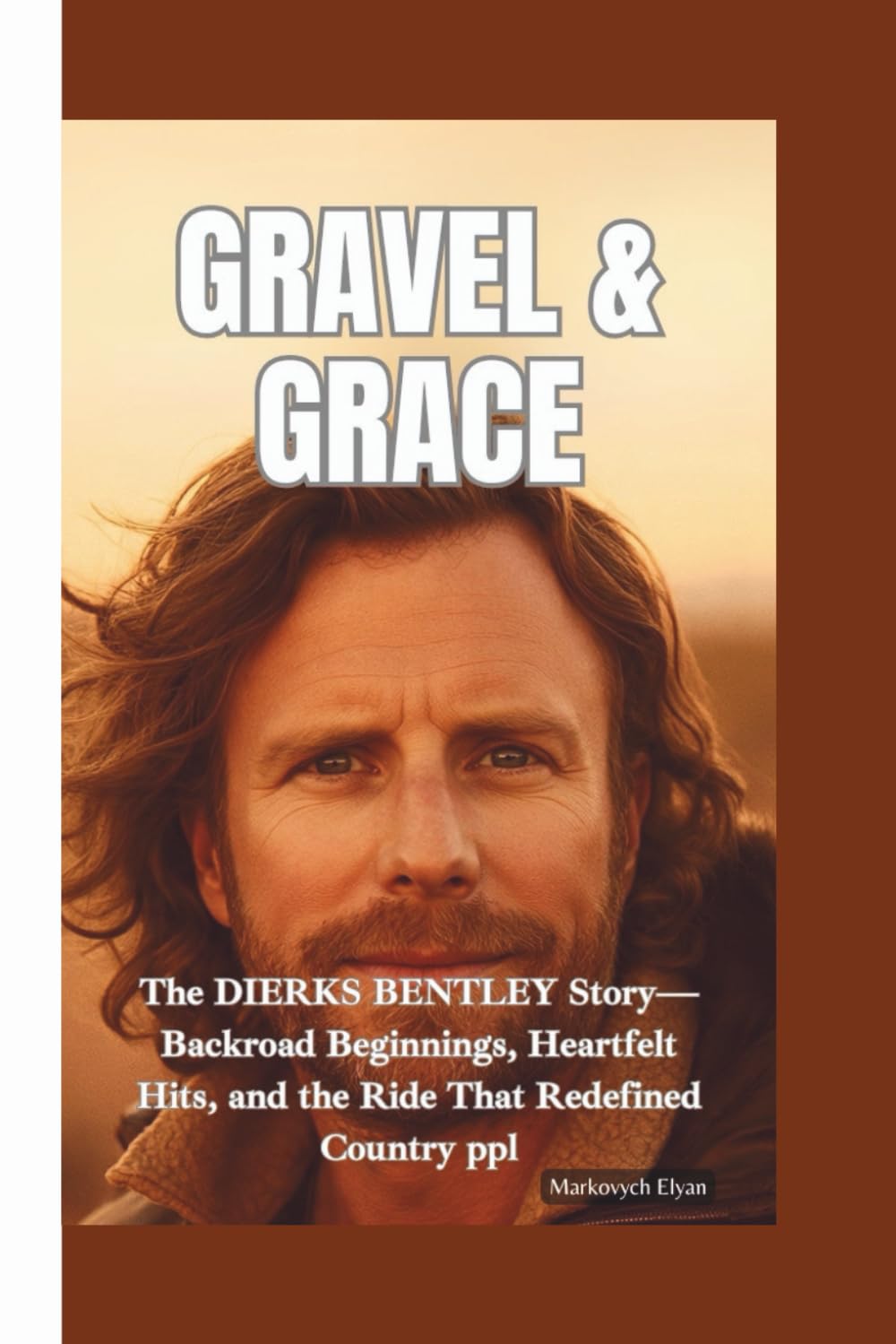 ler totalmente GRAVEL & GRACE: The Dierks Bentley Story—Backroad Beginnings, Heartfelt Hits, and the Ride That Redefined Country ppl