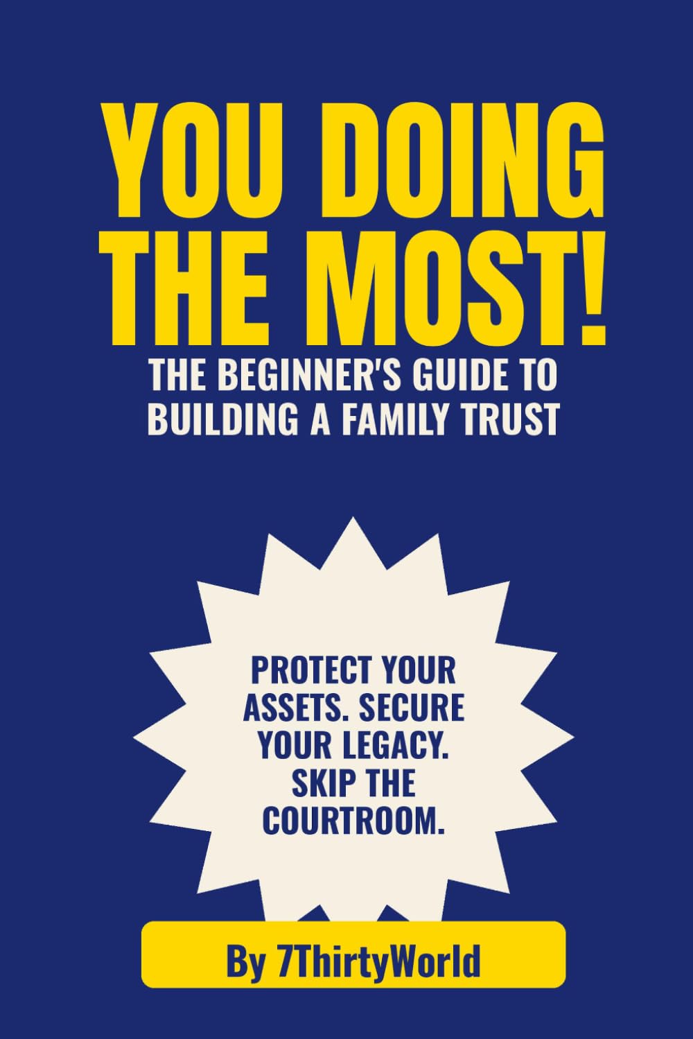 ler totalmente You Doing The Most: The Beginner's Guide to Building a Family Trust: Protect Your Assets. Secure Your Legacy. Skip the Courtroom.