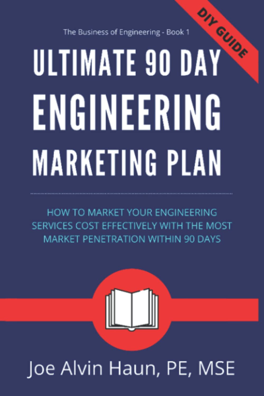 Ultimate 90 Day Engineering Marketing Plan: How to Fully Plan and Implement an Engineering Marketing Plan baixar o livro de graça