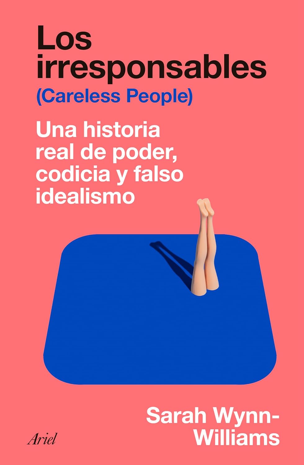 Los Irresponsables: Una Historia Real de Poder, Codicia Y Falso Idealismo / Careless People: A Cautionary Tale of Power, Greed, and Lost Idealism baixar o livro de graça