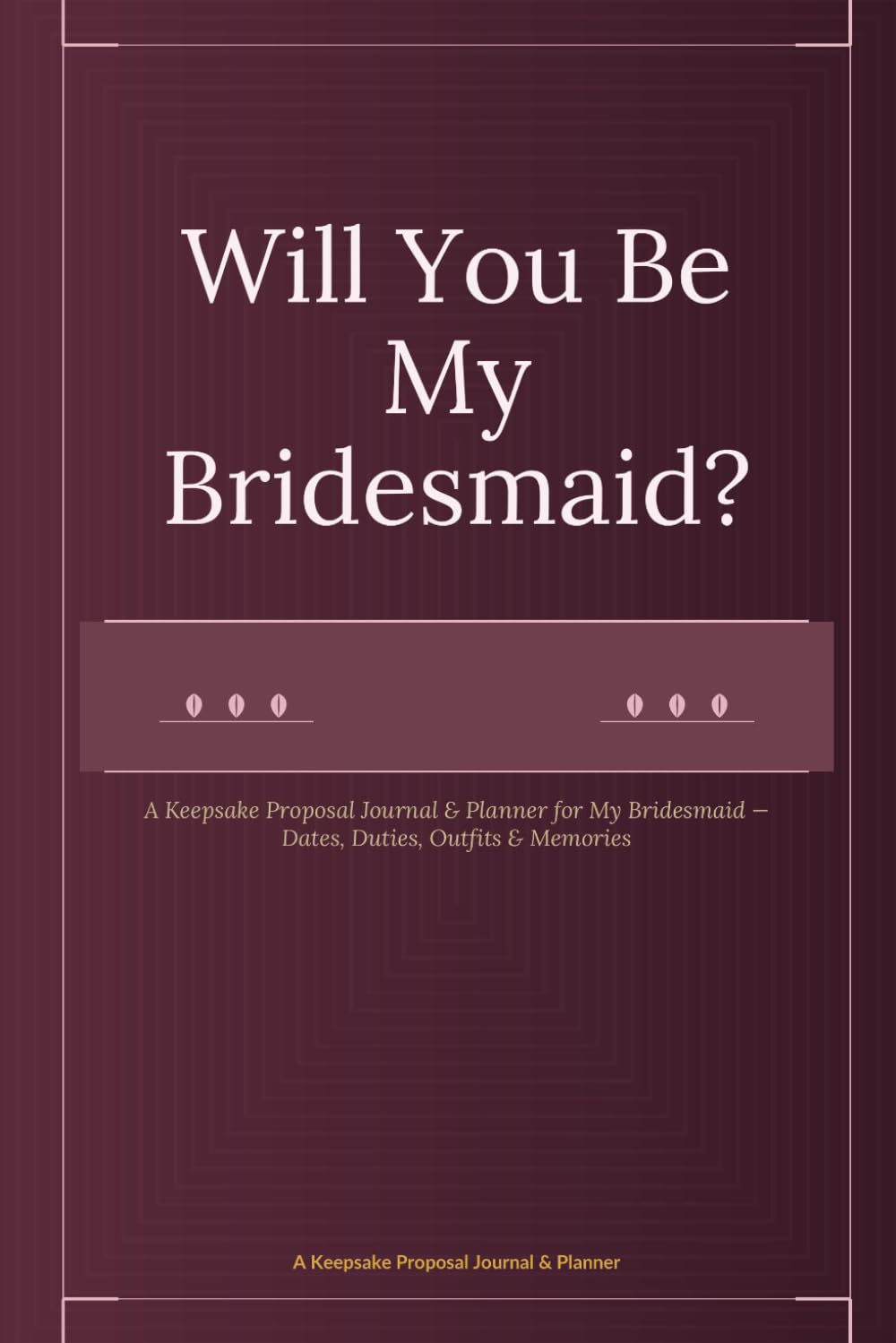 Will You Be My Bridesmaid?: A Keepsake Proposal Journal & Planner for My Bridesmaid — Dates, Duties, Outfits & Memories baixar livro de graça