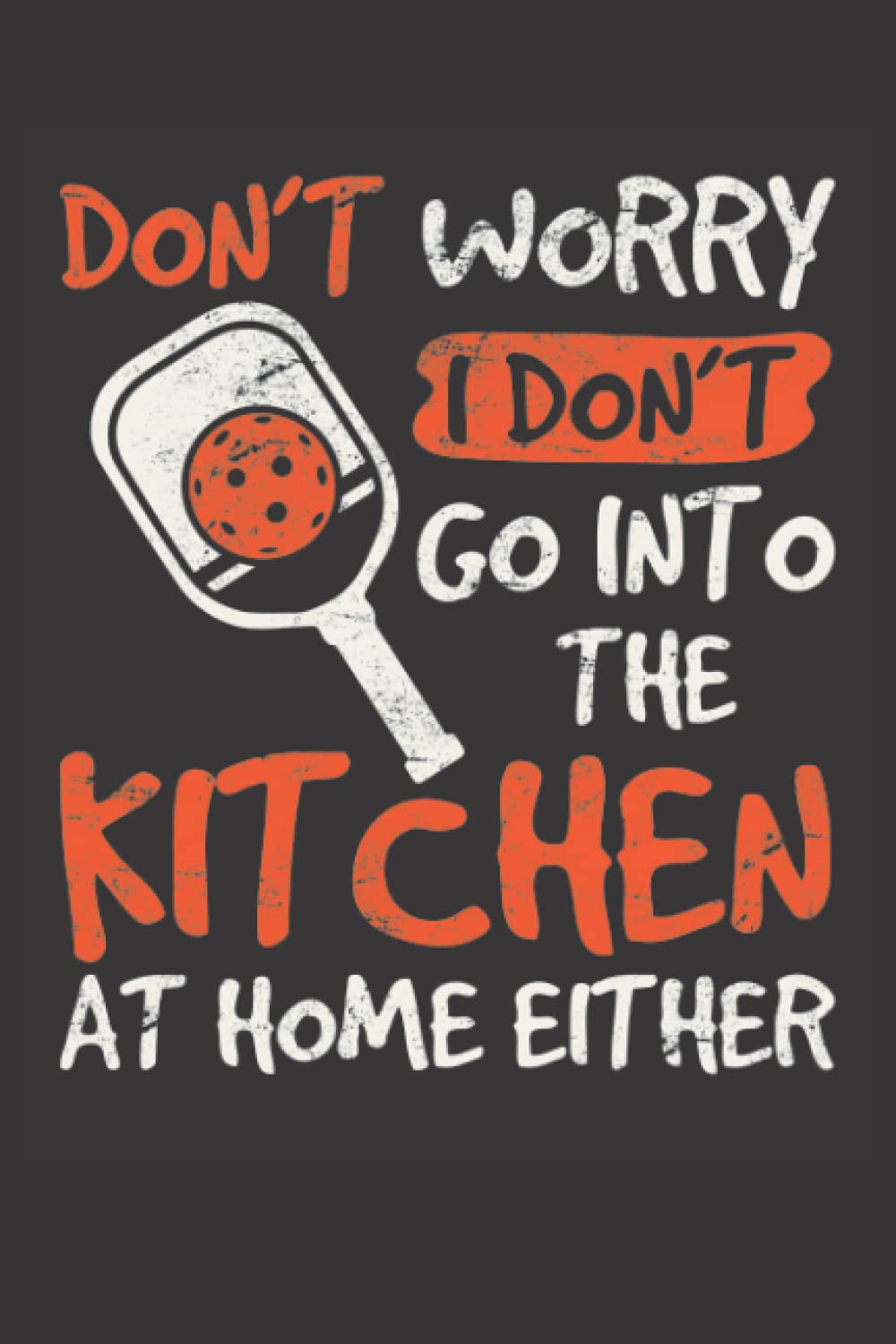 capítulo por capítulo baixar Don't Worry I Don't Go Into The Kitchen At Home Either: Pickleball Journal