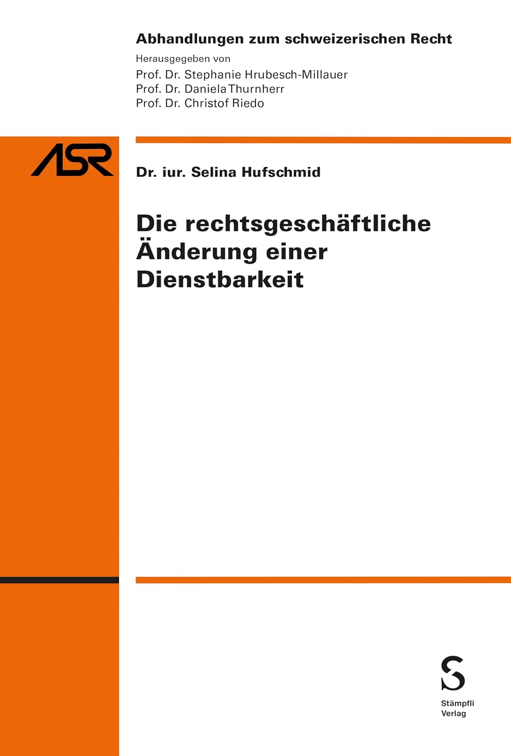 Die rechtsgeschäftliche Änderung einer Dienstbarkeit (Abhandlungen zum schweizerischen Recht ASR / Etudes de droit suisse EDS 846) (German Edition)