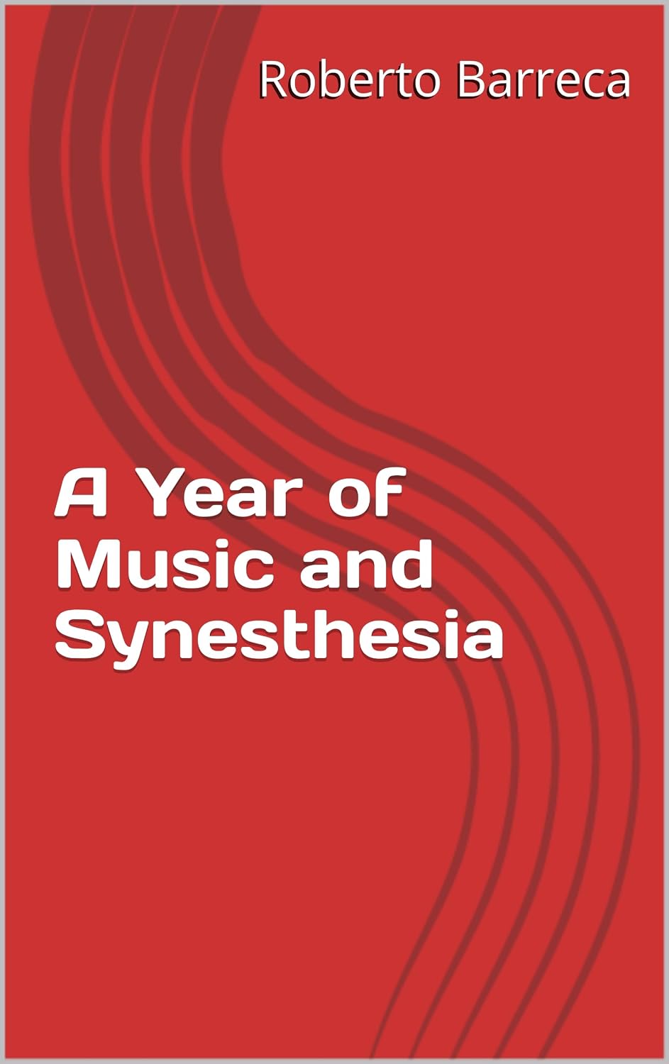 A Year of Music and Synesthesia (Roberto Barreca) (English Edition)