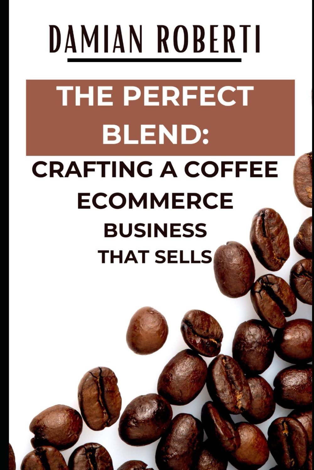 "The Perfect Blend: Crafting a Coffee eCommerce Business That Sells" baixar o livro de graça
