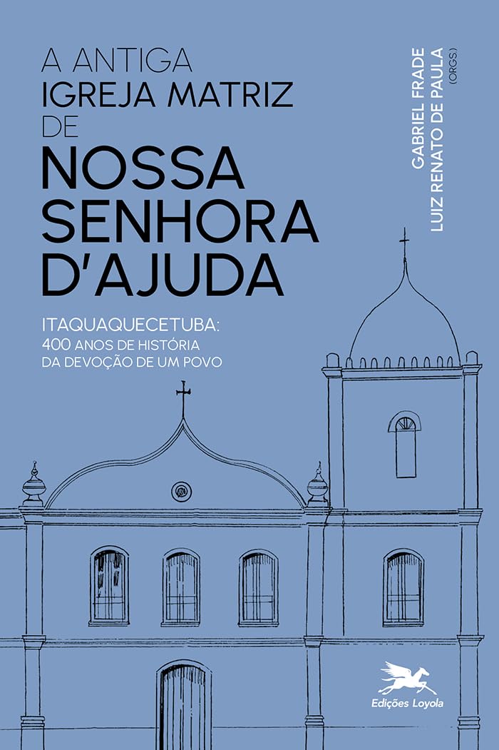 capítulo por capítulo baixar Antiga igreja matriz de Nossa Senhora d'Ajuda: Itaquaquecetuba: 400 Anos de história da devoção de um povo