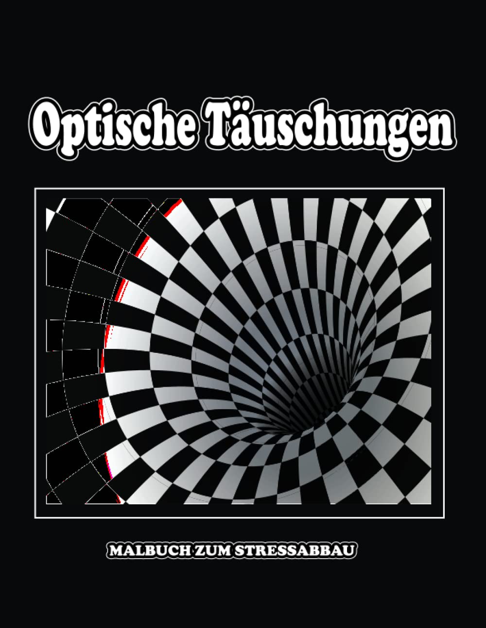 ler totalmente Malbuch für optische Täuschung: Optische Täuschungen für Erwachsene, entspannende und stressabbauende optische Täuschung Malbuch. (German Edition)