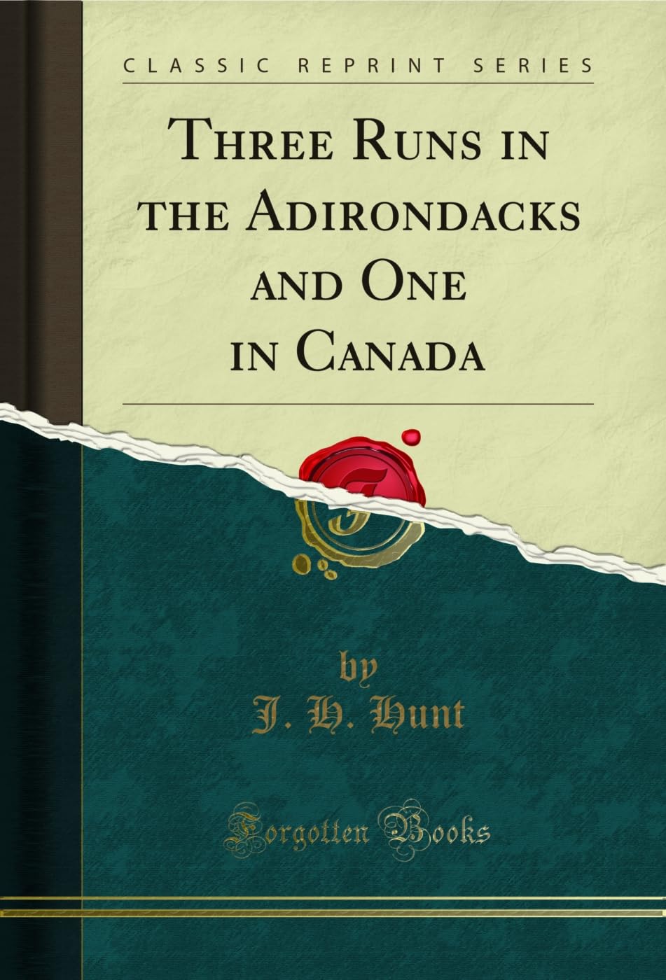 Three Runs in the Adirondacks and One in Canada (Classic Reprint) (English Edition)
