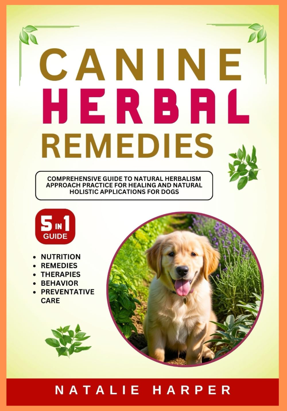 Canine Herbal Remedies: Comprehensive Guide to Natural Herbalism Approach Practice for Healing and Natural Holistic Applications for Dogs baixar livro de graça