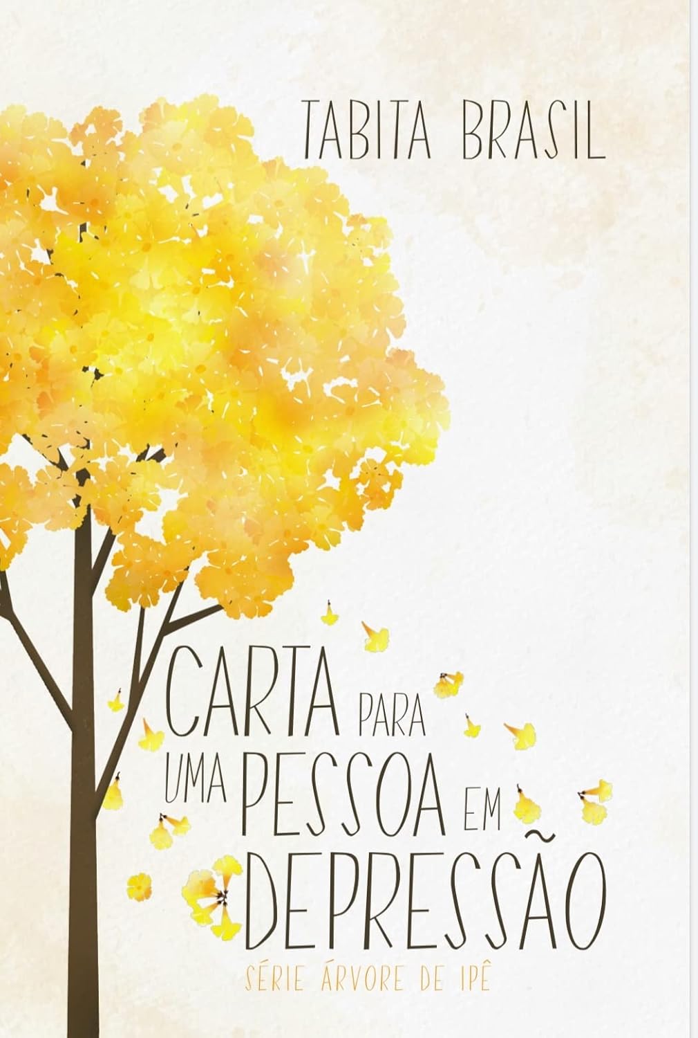 Carta Para uma Pessoa em Depressão: Árvore de Ipê (Árvore de Ipê - Tabita Brasil) baixar livro de graça