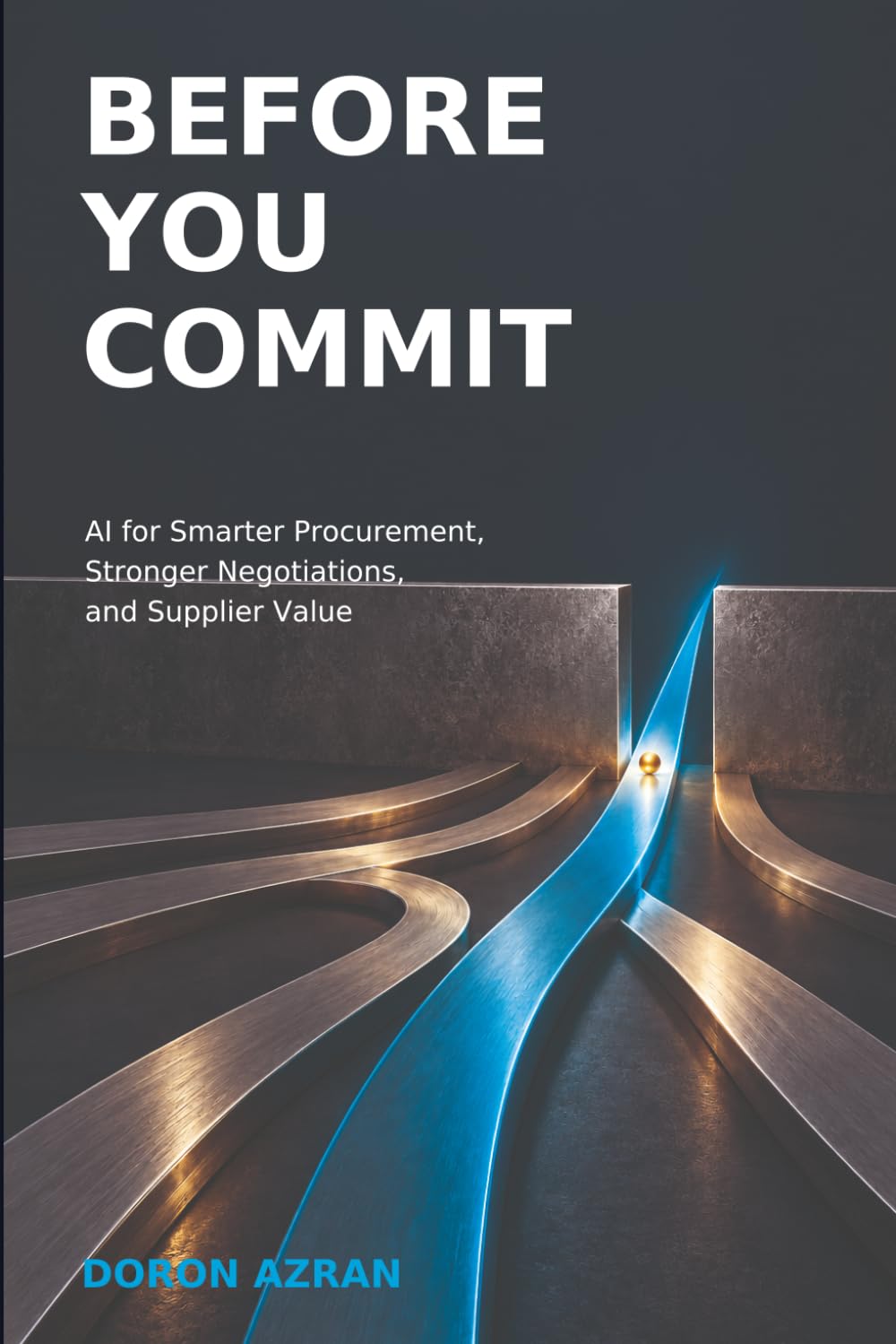 Before You Commit: AI for Smarter Procurement, Stronger Negotiations, and Supplier Value baixar o livro de graça