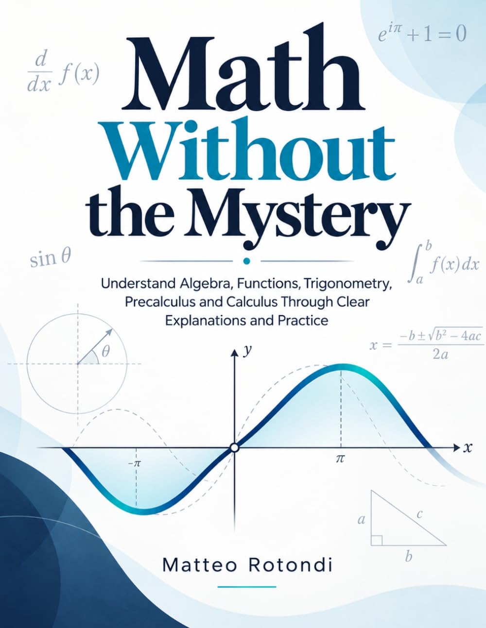 ler totalmente Math Without the Mystery: Understand Algebra, Functions, Trigonometry, Precalculus and Calculus Through Clear Explanations and Practice