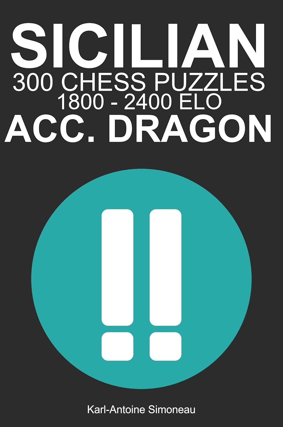Sicilian Accelerated Dragon Tactics: 300 Puzzles from 1800 - 2400 ELO (Tactics by Opening: Black Openings) (English Edition) baixar livro de graça