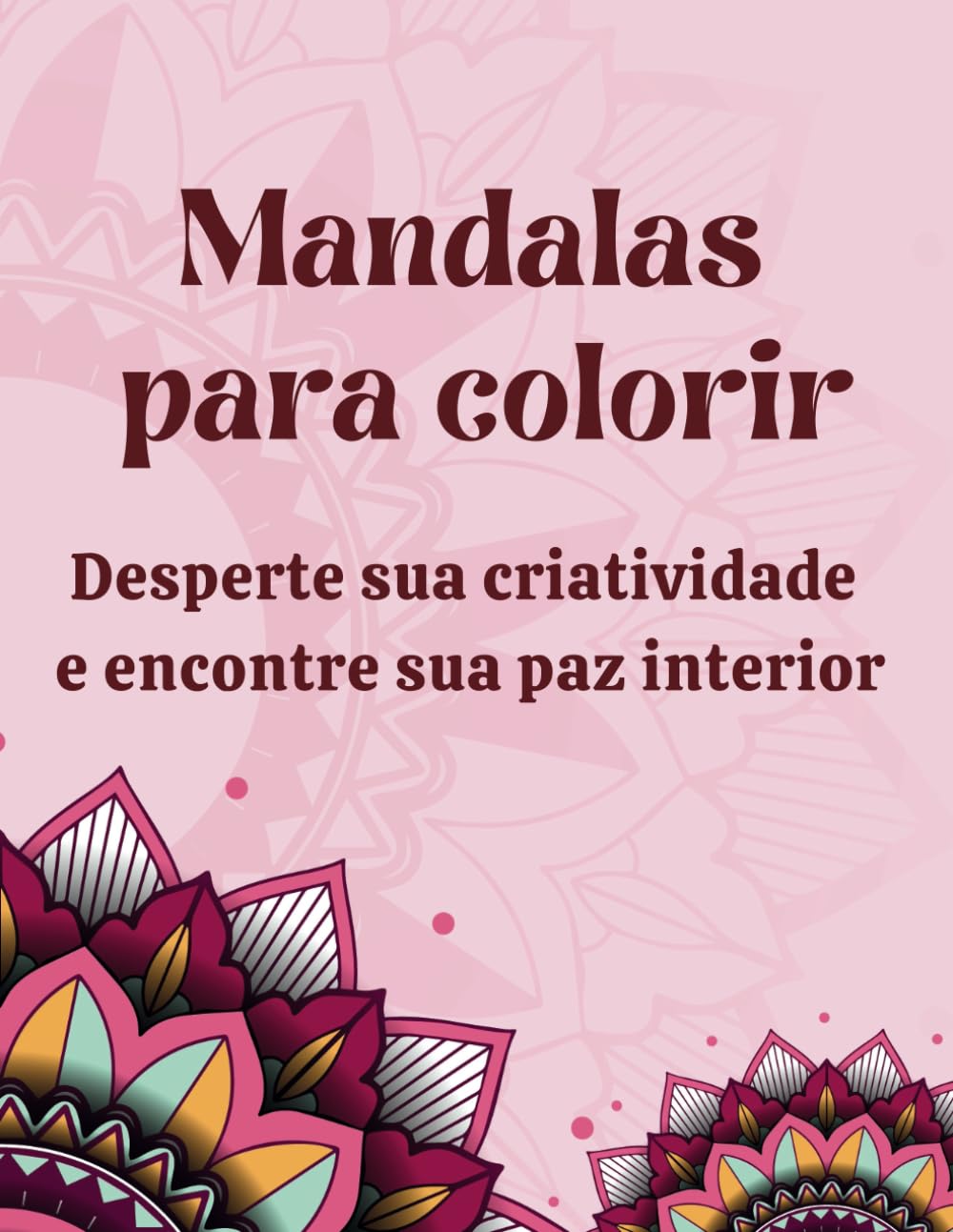 capítulo por capítulo baixar Mandalas para colorir: Desperte sua criatividade e encontre sua paz interior (Portuguese Edition)
