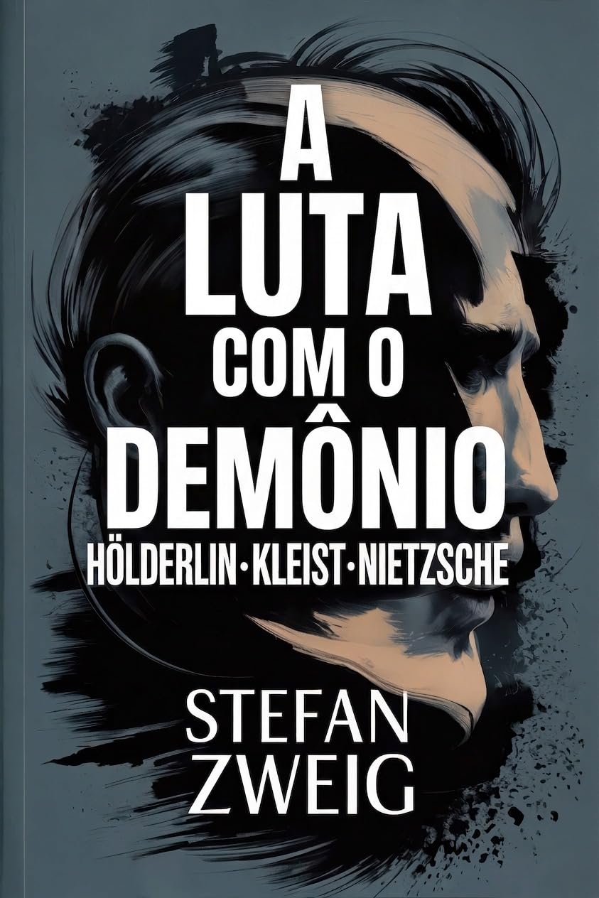 A luta com o demônio (Hölderlin · Kleist · Nietzsche) baixar livro de graça
