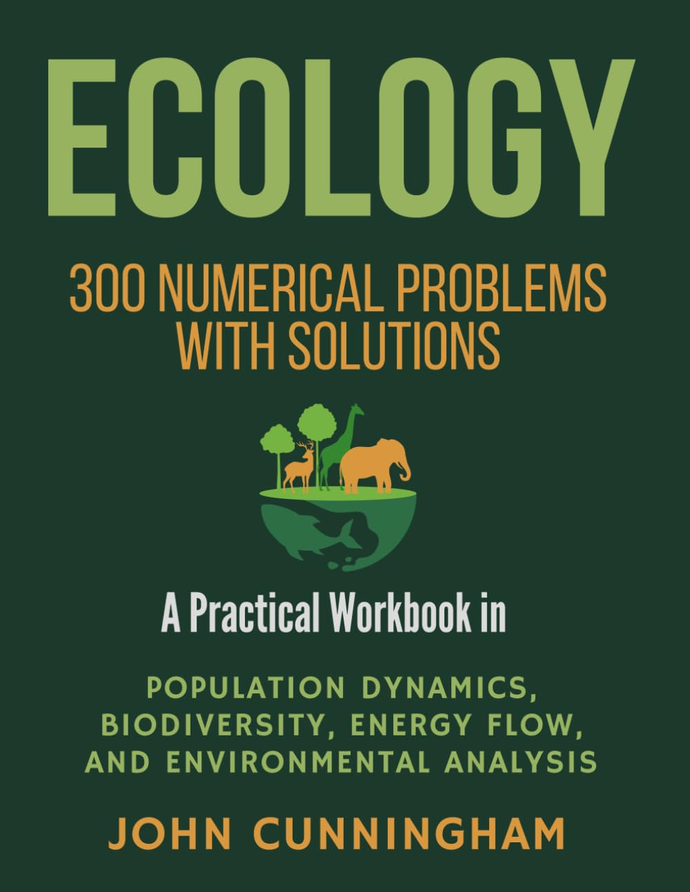 Ecology: 300 Numerical Problems with Solutions: A Practical Workbook in Population Dynamics, Biodiversity, Energy Flow, and Environmental Analysis (Numerical Problems in Biology) baixar o livro de graça